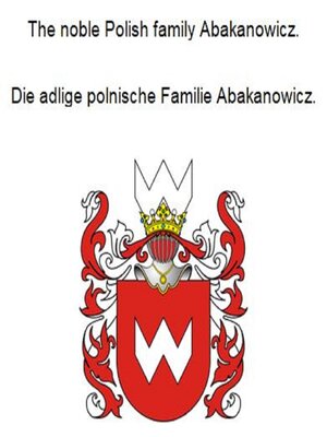 cover image of The noble Polish family Abakanowicz. Die adlige polnische Familie Abakanowicz.